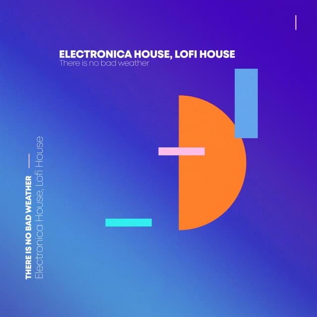 There Is No Bad Weather - Electronica House