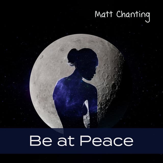 Be at Peace: Regain Your Composure, Find Your Inner Peace, Live at The Present Moment - Matt Chanting