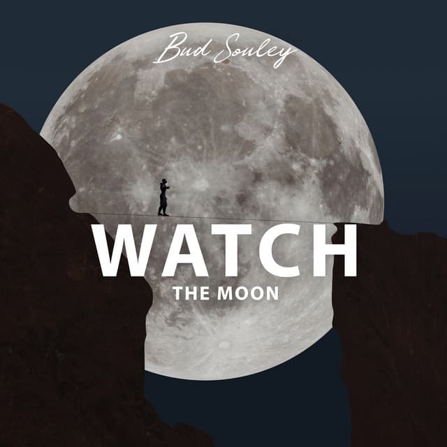 Watch the Moon - Bud Souley