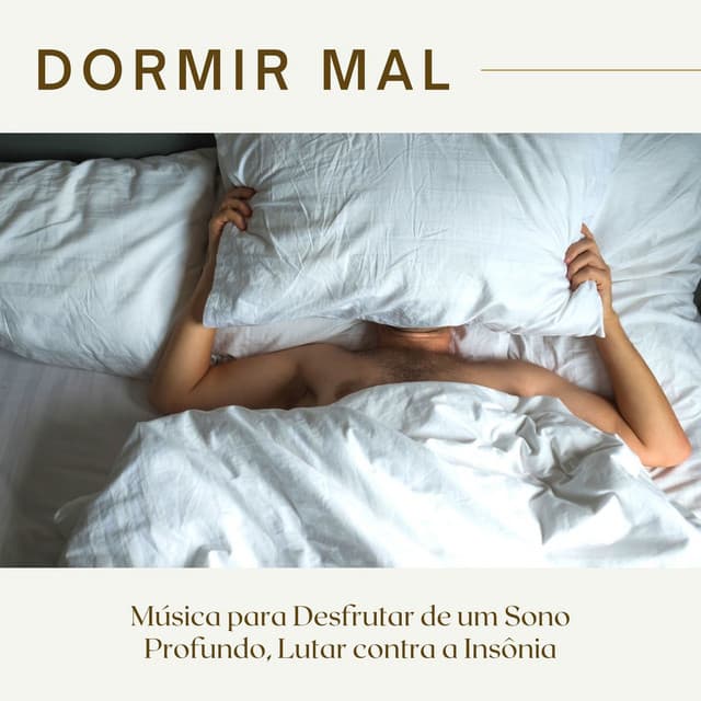Dormir Mal: Música para Desfrutar de um Sono Profundo, Lutar contra a Insônia - Relaxamento Soundscape