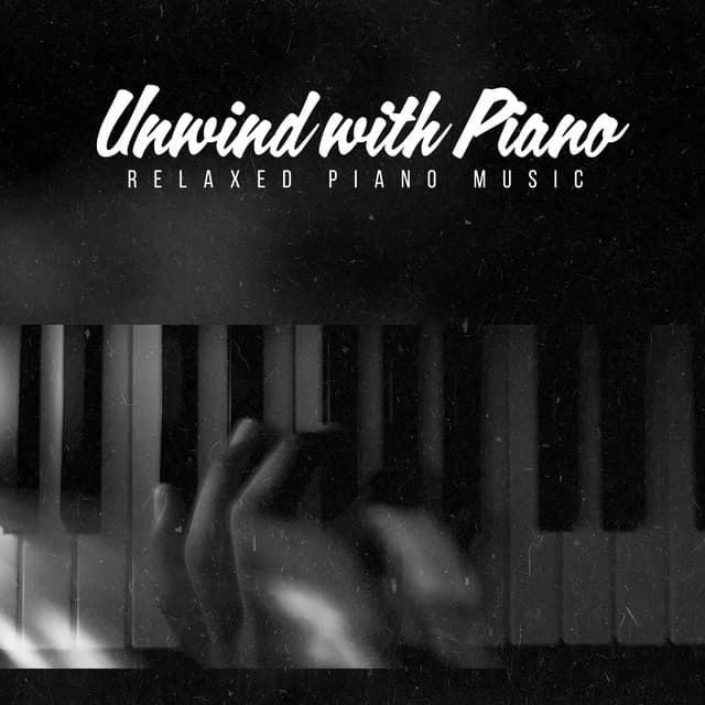 Unwind with Piano - Relaxed Piano Music