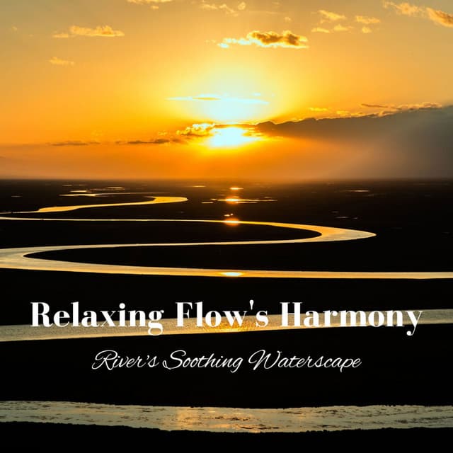Relaxing Flow's Harmony: River's Soothing Waterscape - Relaxing Music Solitude