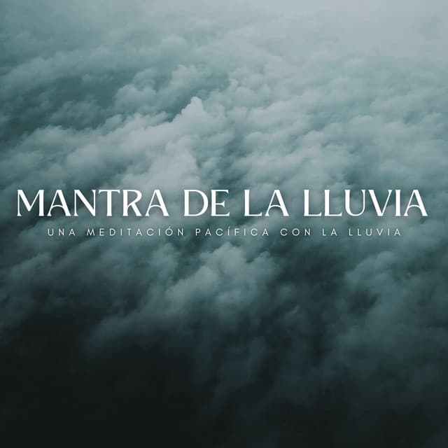 Mantra De La Lluvia: Una Meditación Pacífica Con La Lluvia - Sonidos De Lluvia y Viento