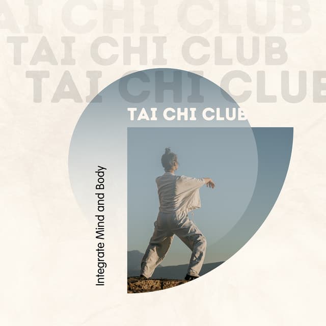 Integrate Mind and Body - Tai Chi Club