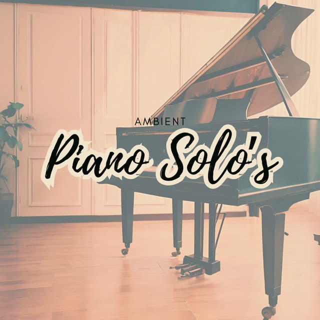 Ambient Piano Solo's - Piano for Studying