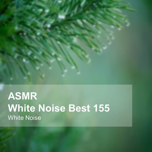 White Noise ASMR Best 155 - White Noise