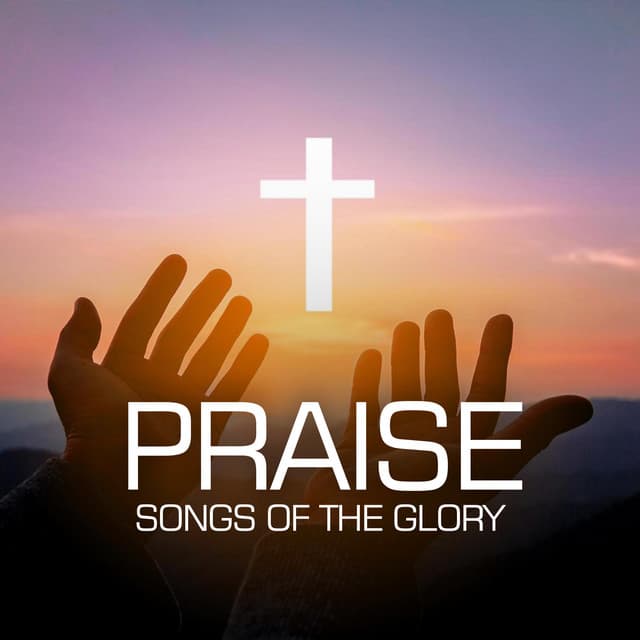 Praise Songs Of The Glory - Praise and Worship Orchestra