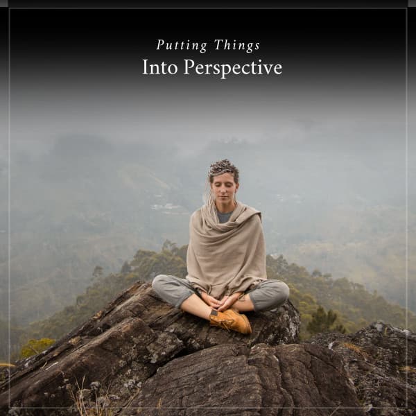 Putting Things Into Perspective - Meditation Zen