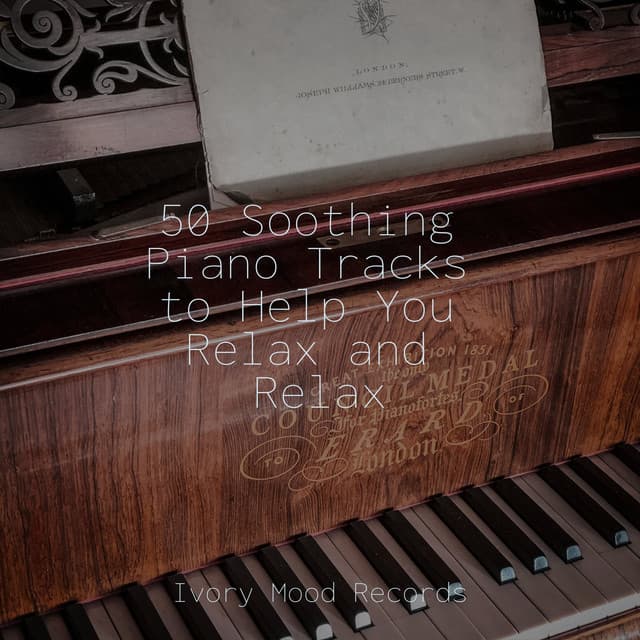50 Soothing Piano Tracks to Help You Relax and Relax - Sleepy Night Music