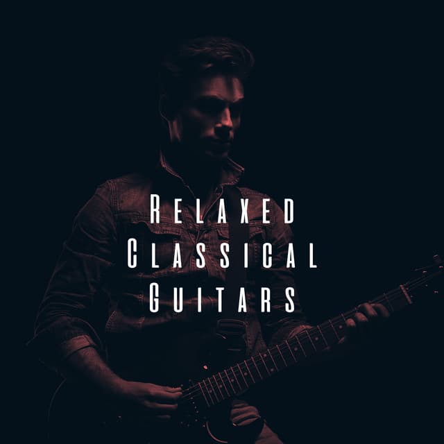 Relaxed Classical Guitars - Acoustic Guitar Songs