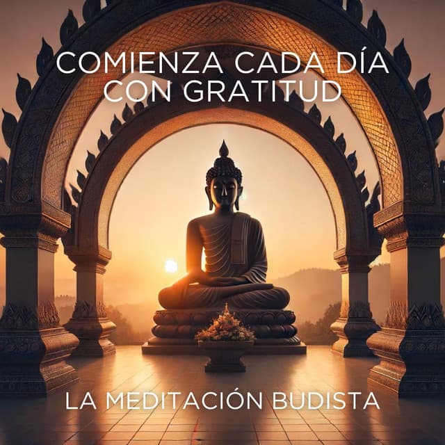 Comienza Cada día con Gratitud: La Meditación Budista Ilumina la Mente, Música Tibetana - La Espiritualidad Música Colección