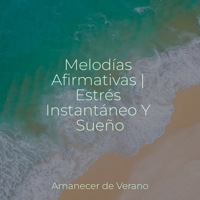 Melodías Afirmativas | Estrés Instantáneo Y Sueño - Música relajante con sonidos de la naturaleza