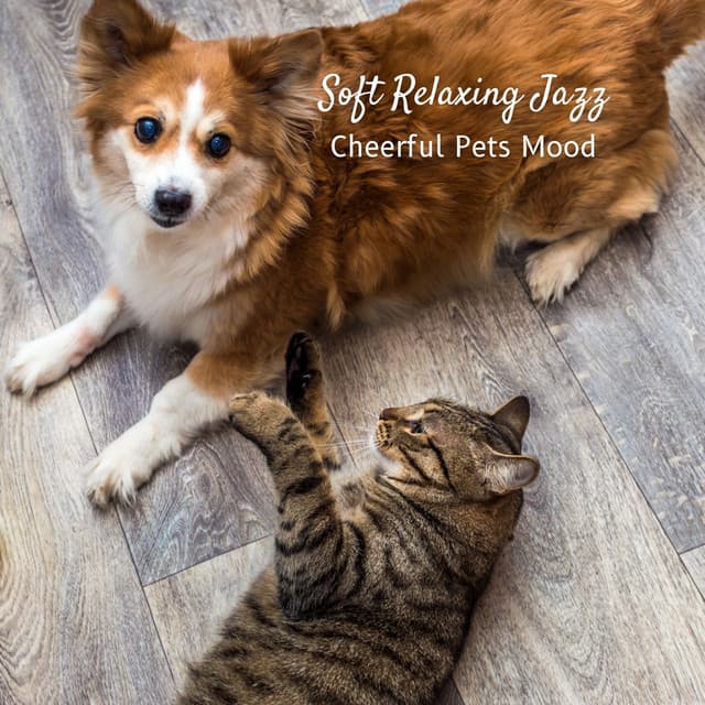 Soft Relaxing Jazz: Cheerful Pets Mood - Easy Listening Jazz