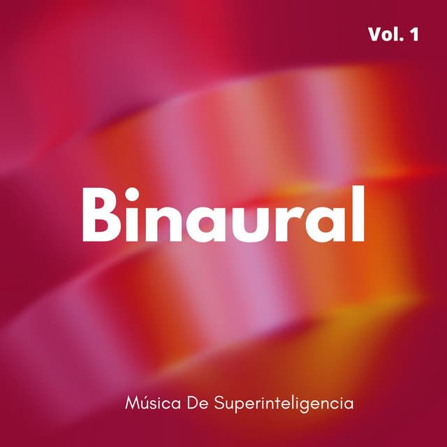 Binaural: Música De Superinteligencia Vol. 1 - Realidad Binaural