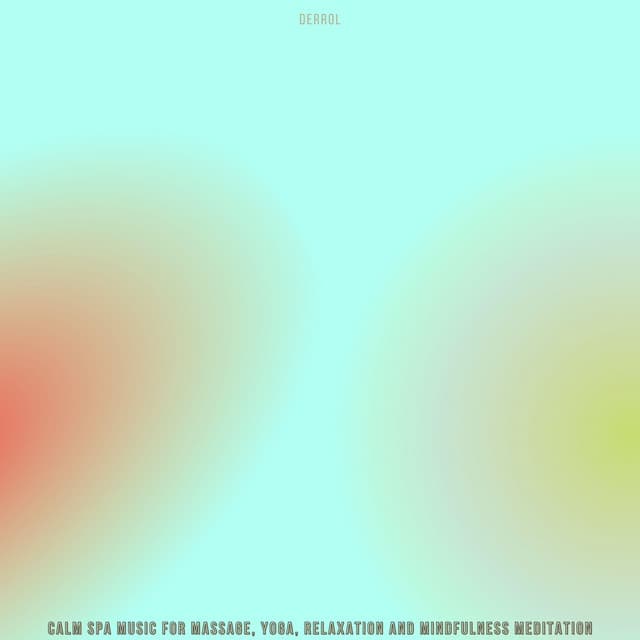 Calm Spa Music for Massage, Yoga, Relaxation and Mindfulness Meditation - Derrol