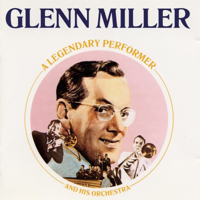 Legendary Performer - Glenn Miller