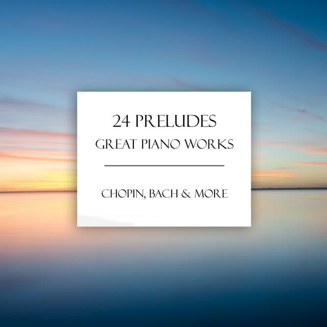 "24 Preludes" & Other Great Piano Works - Frédéric Chopin