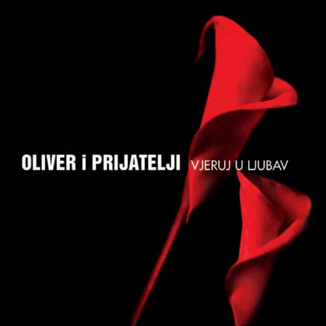 Oliver i prijatelji - Vjeruj u ljubav - Oliver Dragojevic