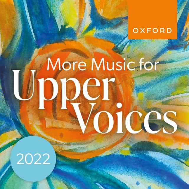 More Music for Upper Voices 2022 - The Oxford Choir