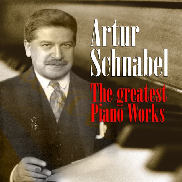 The Greatest Piano Works - Artur Schnabel