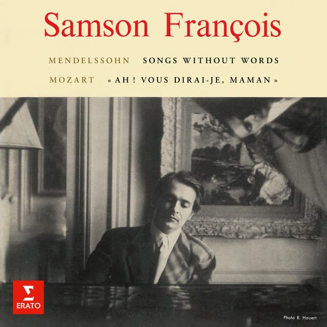 Mendelssohn: Songs Without Words & Rondo capriccioso - Mozart: Variations on "Ah ! vous dirai-je, maman" - Felix Mendelssohn