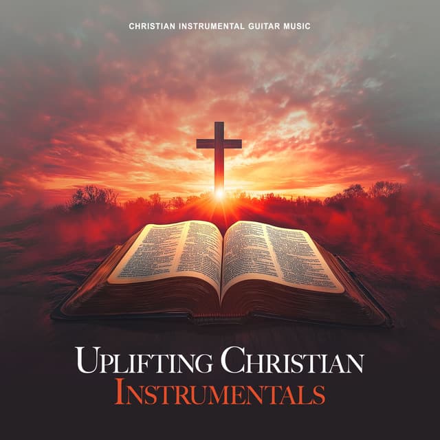 Uplifting Christian Instrumentals - Christian Instrumental Guitar Music