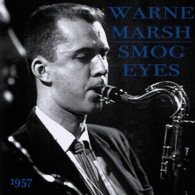 Smog Eyes, 1957 - Warne Marsh