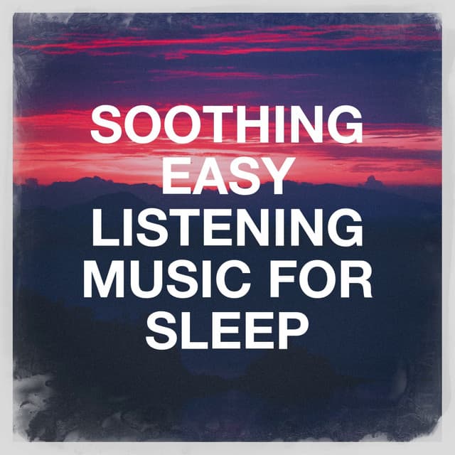 Soothing Easy Listening Music for Sleep - Musique de Relaxation