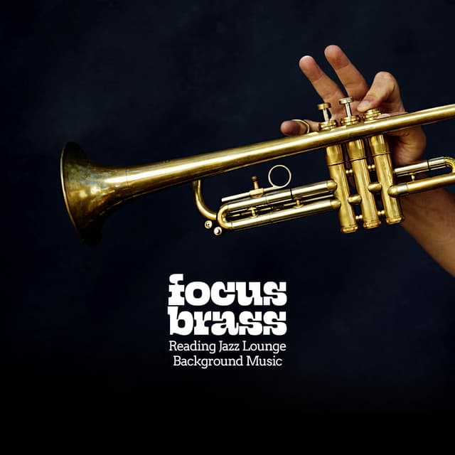 Focus Brass - Reading Jazz Lounge Background Music