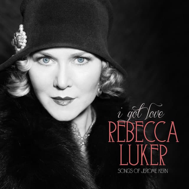 I Got Love: Songs of Jerome Kern - Rebecca Luker