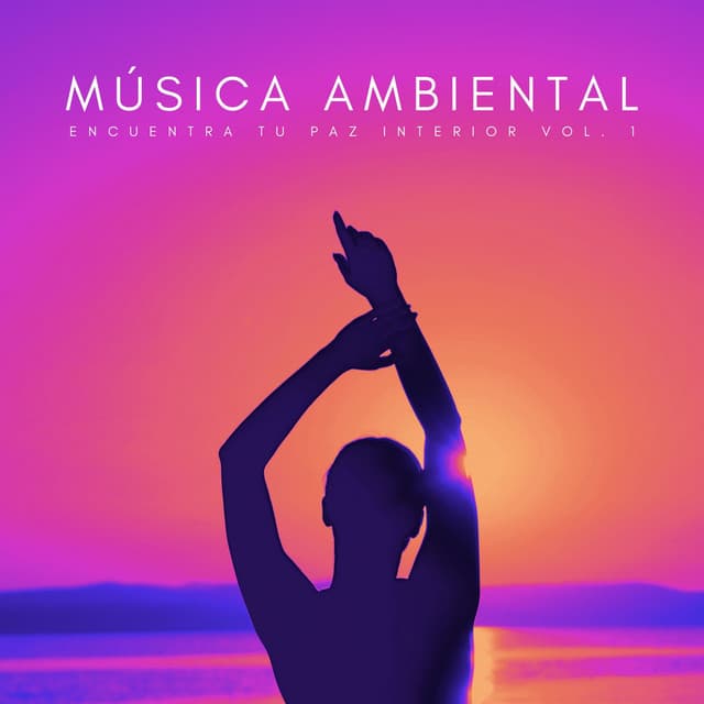 Música Ambiental: Encuentra Tu Paz Interior Vol. 1 - El proyecto de la naturaleza