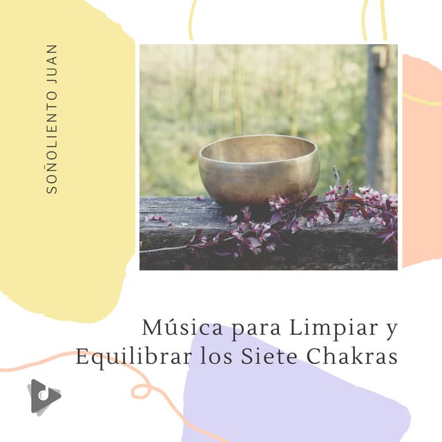 Música para Limpiar y Equilibrar los Siete Chakras - Soñoliento Juan