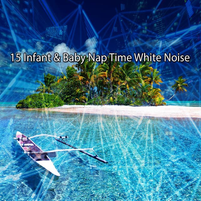 15 Infant & Baby Nap Time White Noise - White Noise For Baby Sleep