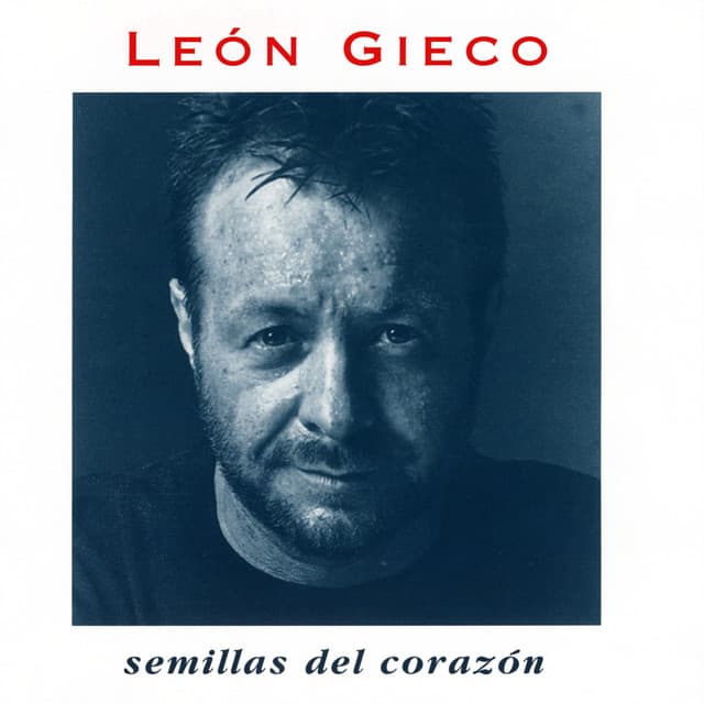 Semillas Del Corazon - León Gieco