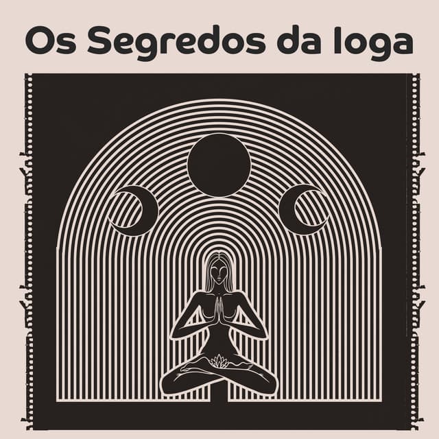 Os Segredos da Ioga: Explore os Segredos do Yoga com Sons Espirituais, Yoga em Casa para sua Alma Cansada - Relaxar Bem Estar Clube