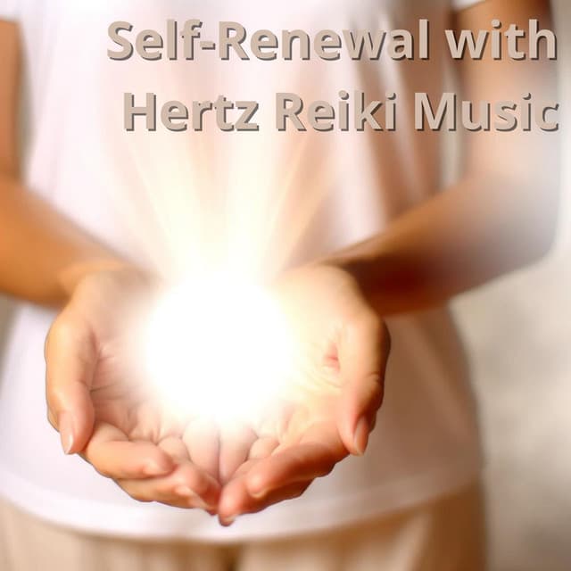 Self-Renewal with Hertz Reiki Music: Vibrational Therapy - Reiki Healing Music Consort