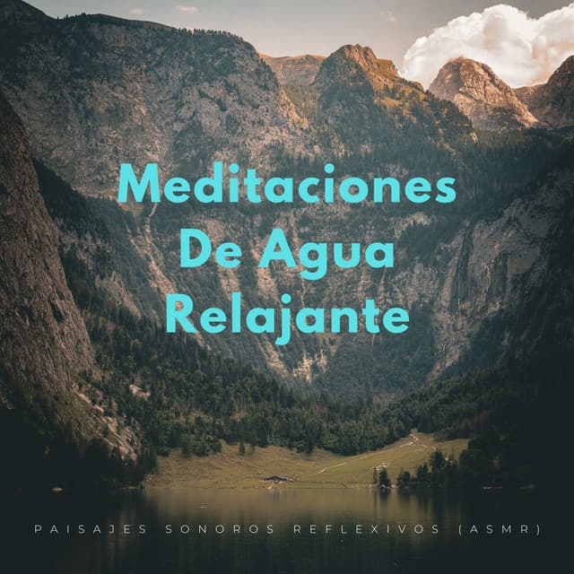 Meditaciones De Agua Relajante: Paisajes Sonoros Reflexivos - Sonidos de agua dulce
