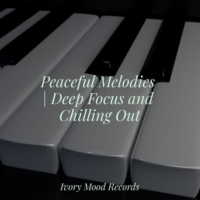 Peaceful Melodies | Deep Focus and Chilling Out - Sonidos de la Naturaleza Relajacion