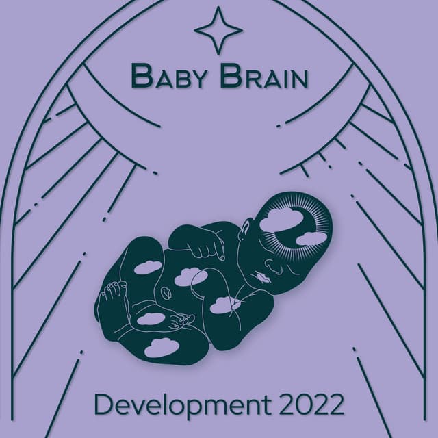 Baby Brain Development 2022: Music for Unborn Babies, Newborns and Older Children - Brain Stimulation Music Collective