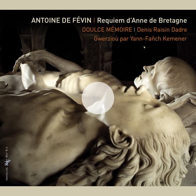 de Févin: Requiem d'Anne de Bretagne - Doulce Mémoire