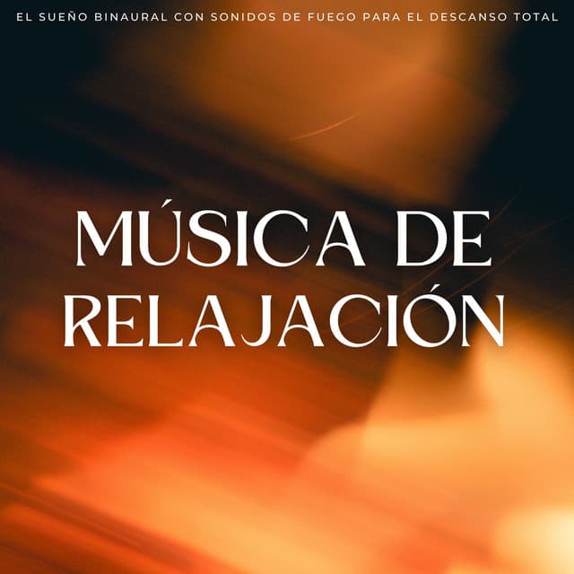 Música De Relajación: El Sueño Binaural Con Sonidos De Fuego Para El Descanso Total - Sueño binaural Delta Beats