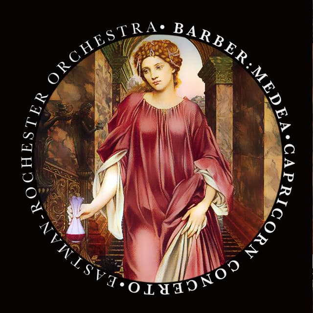 Barber: Medea, Ballet Suite Op. 23 / Capricorn Concerto, Op. 21 - Eastman-Rochester Orchestra