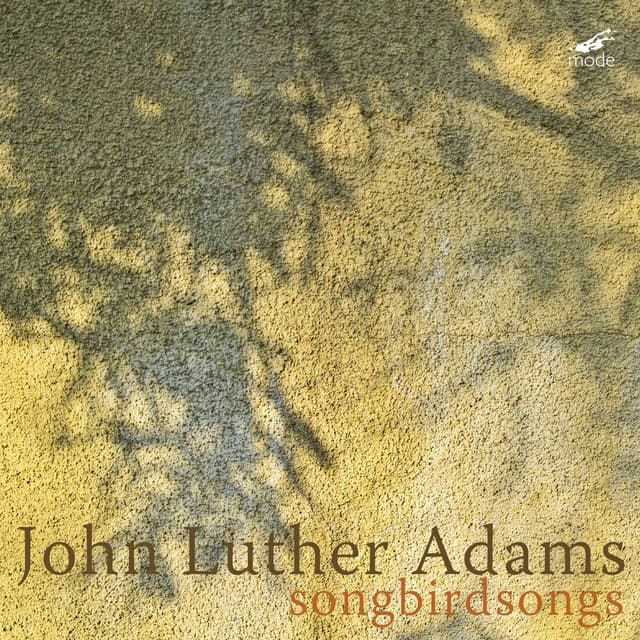 Luther Adams: Songbirdsongs - John Luther Adams
