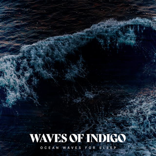 Waves of Indigo - Ocean Waves For Sleep