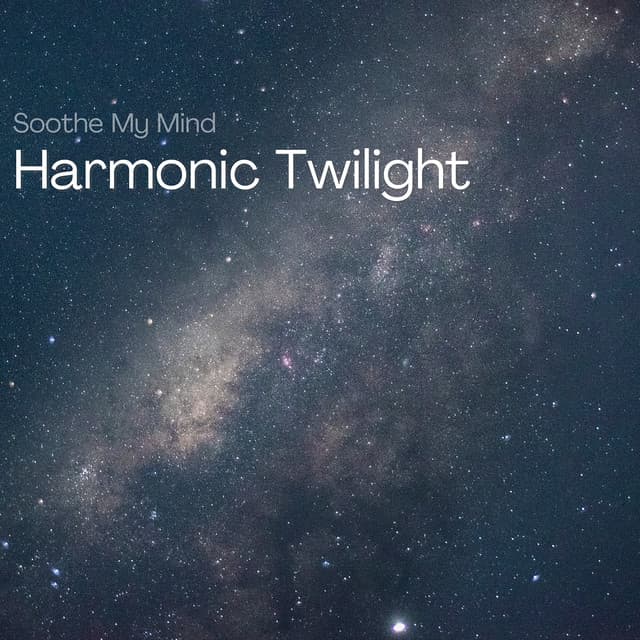 Harmonic Twilight: 432 Hz Evening Melodies - Soothe My Mind