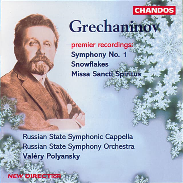 Grechaninov: Symphony No. 1, Snowflakes & Missa Sancti Spiritus - Alexander Gretchaninov