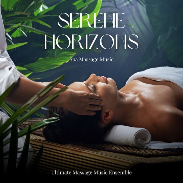 Serene Horizons: Spa Massage Music - Ultimate Massage Music Ensemble