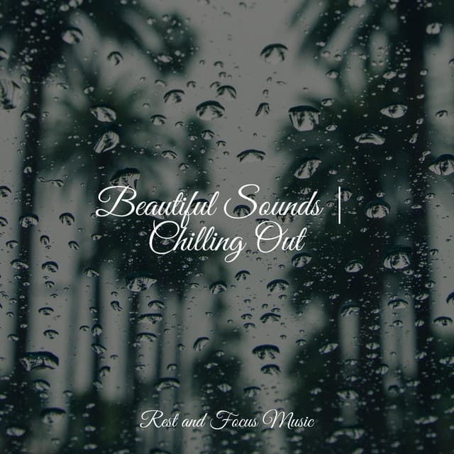 Beautiful Sounds | Chilling Out - Deep Focus