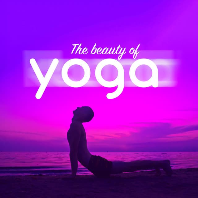 The Beauty of Yoga - Yoga Music