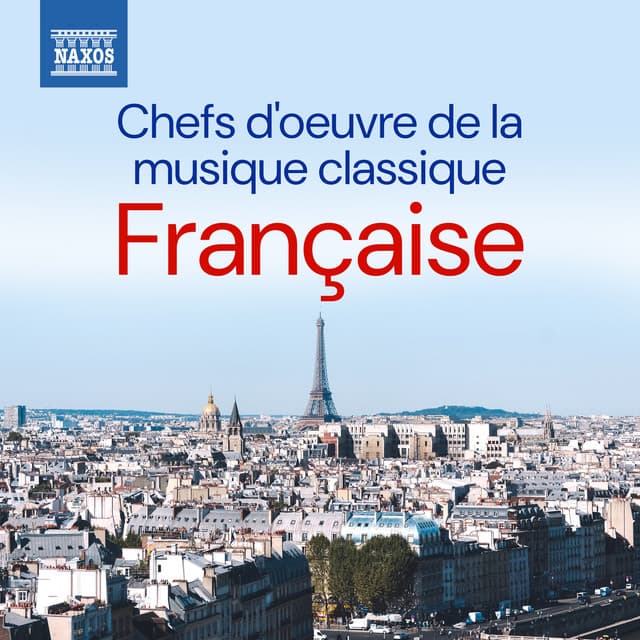 Chefs d'oeuvre de la musique classique française - Léo Delibes